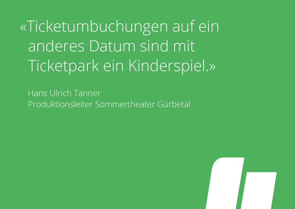Ticketbuchungen auf ein anderes Datum sind mit Ticketpark ein Kinderspiel – Hans Ulrich Tanner, Produktionsleiter Sommertheater Gürbetal